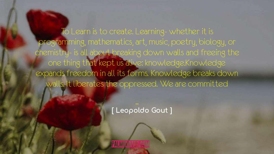 Leopoldo Gout Quotes: To Learn is to create.