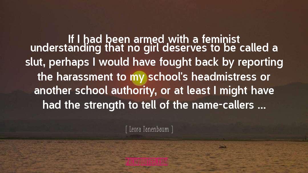 Leora Tanenbaum Quotes: If I had been armed