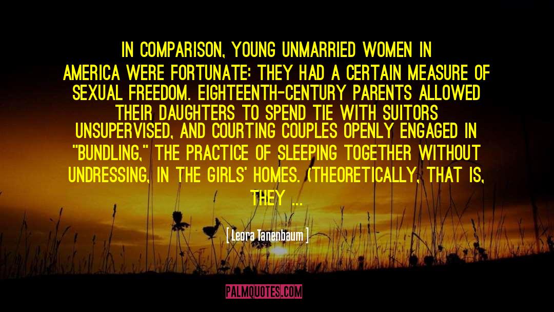 Leora Tanenbaum Quotes: In comparison, young unmarried women
