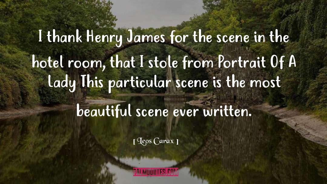 Leos Carax Quotes: I thank Henry James for