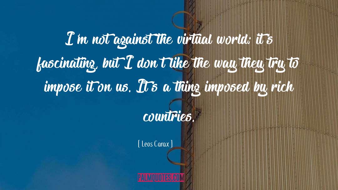 Leos Carax Quotes: I'm not against the virtual
