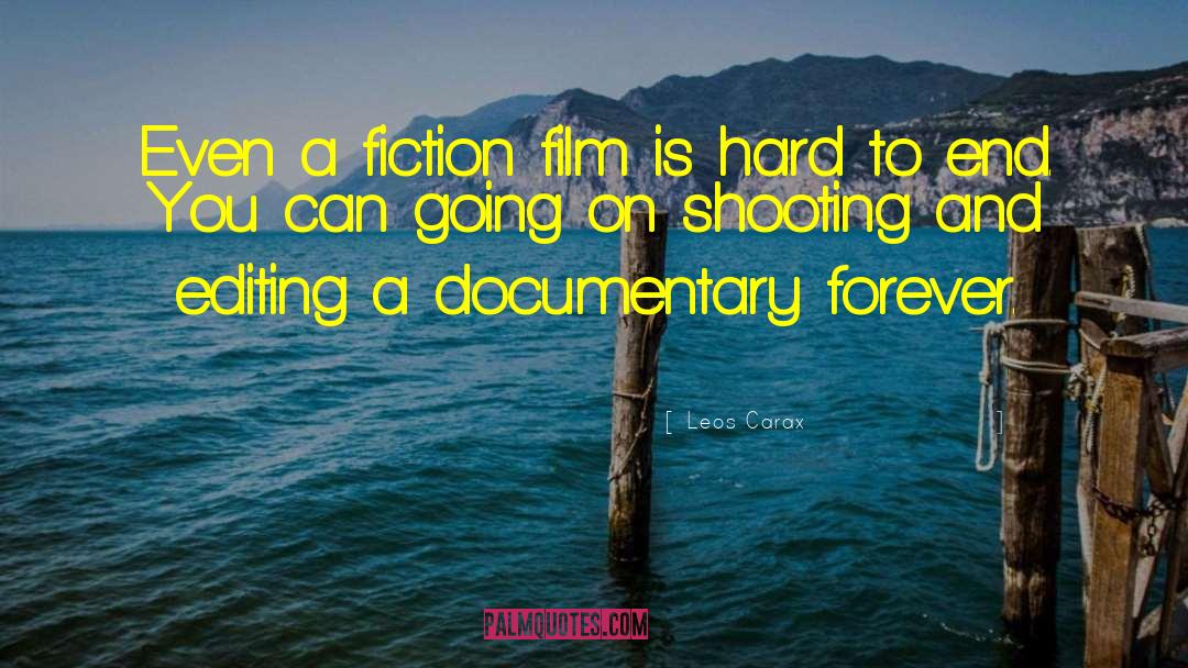 Leos Carax Quotes: Even a fiction film is
