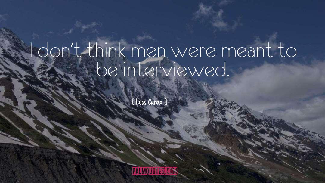 Leos Carax Quotes: I don't think men were