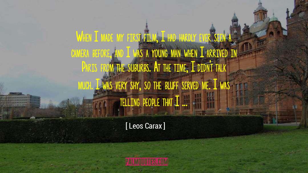 Leos Carax Quotes: When I made my first