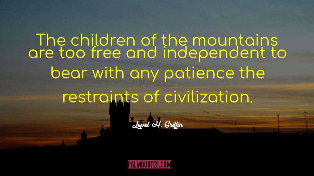 Lepel H. Griffin Quotes: The children of the mountains