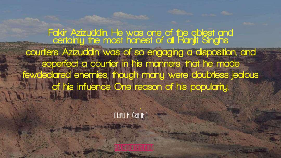 Lepel H. Griffin Quotes: Fakir Azizuddin. He was one