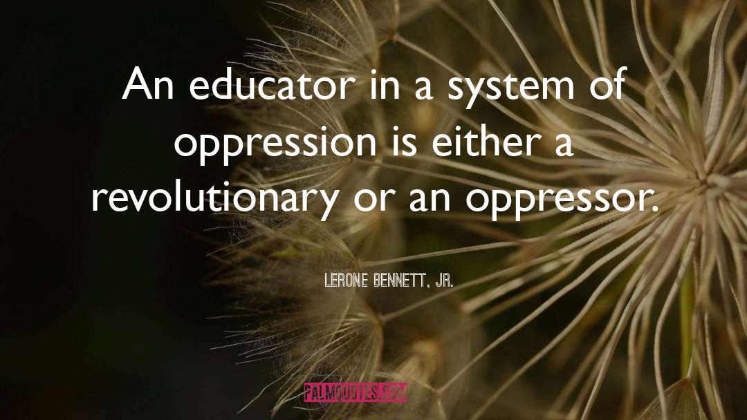 Lerone Bennett, Jr. Quotes: An educator in a system