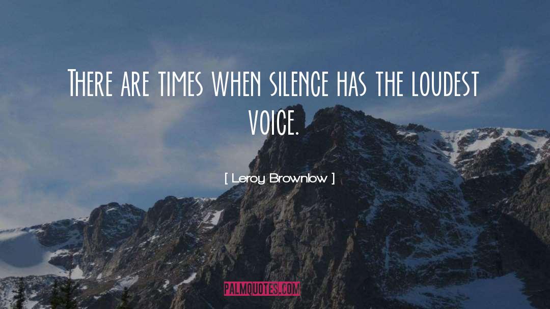 Leroy Brownlow Quotes: There are times when silence