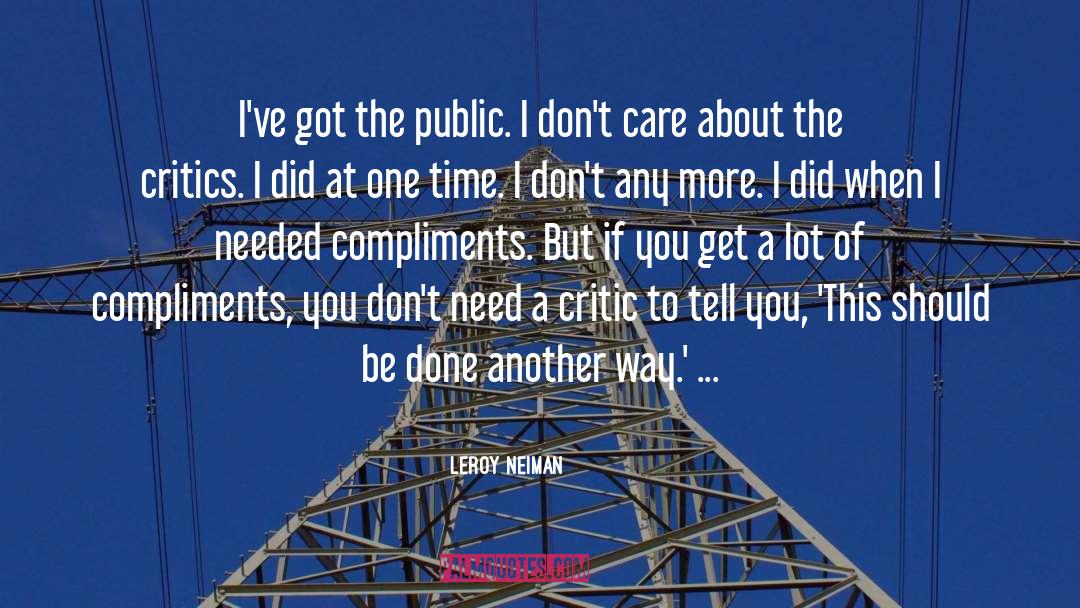 LeRoy Neiman Quotes: I've got the public. I
