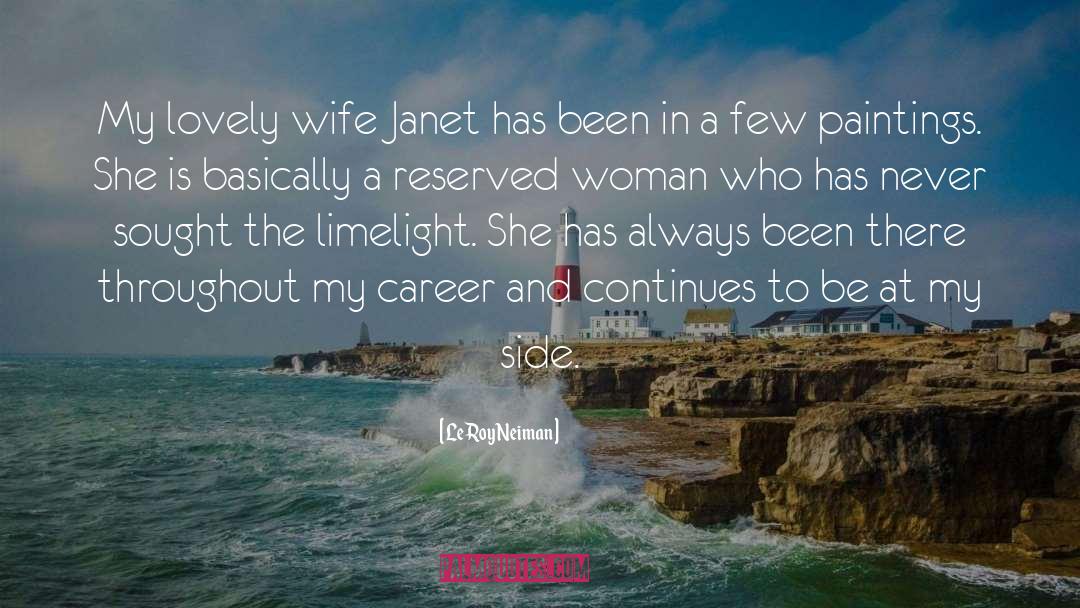 LeRoy Neiman Quotes: My lovely wife Janet has