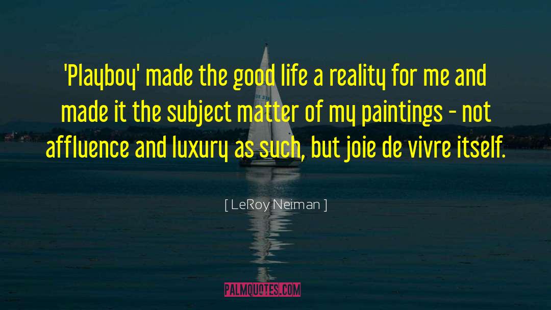 LeRoy Neiman Quotes: 'Playboy' made the good life