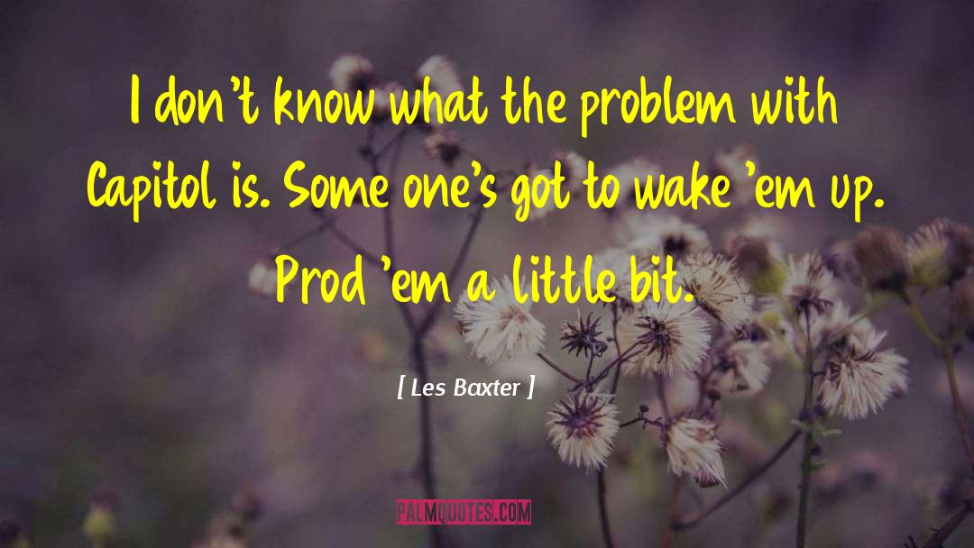 Les Baxter Quotes: I don't know what the