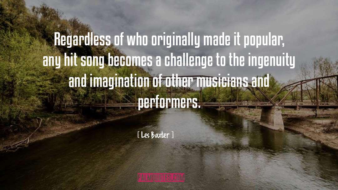 Les Baxter Quotes: Regardless of who originally made