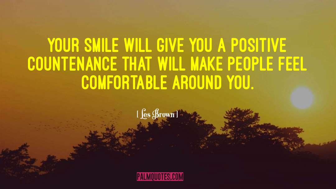 Les Brown Quotes: Your smile will give you