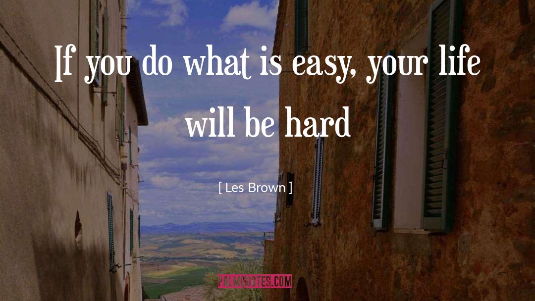 Les Brown Quotes: If you do what is