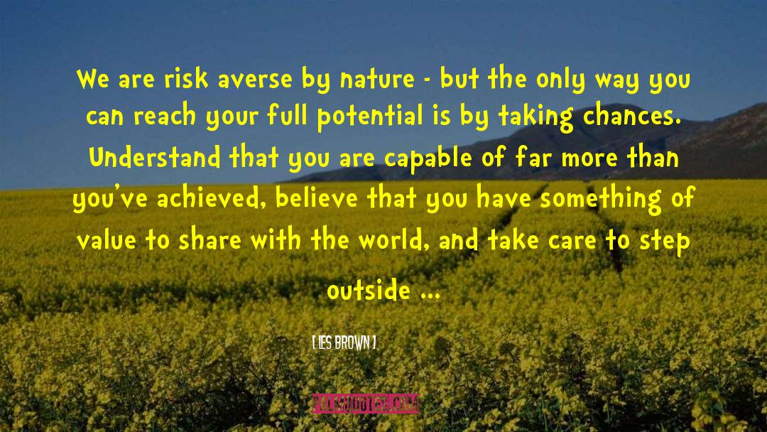 Les Brown Quotes: We are risk averse by