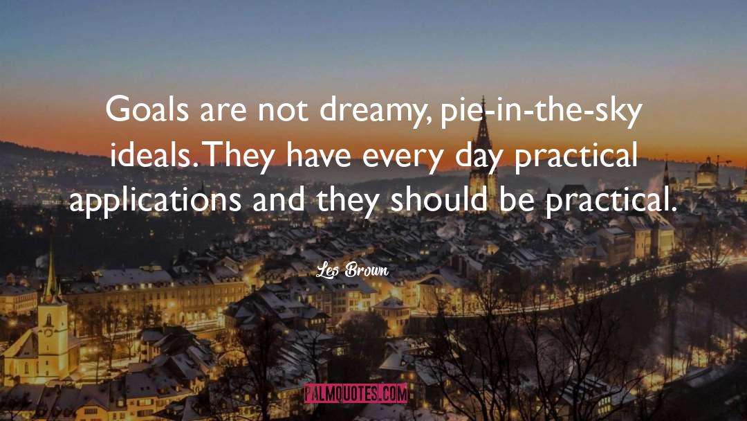 Les Brown Quotes: Goals are not dreamy, pie-in-the-sky