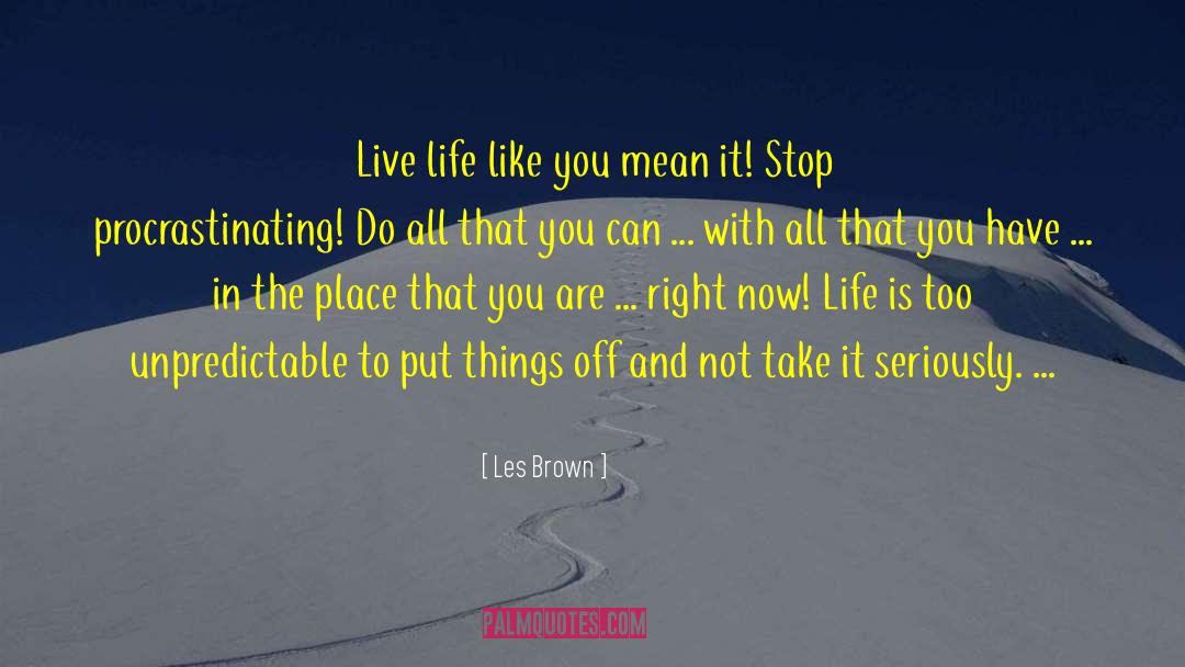 Les Brown Quotes: Live life like you mean