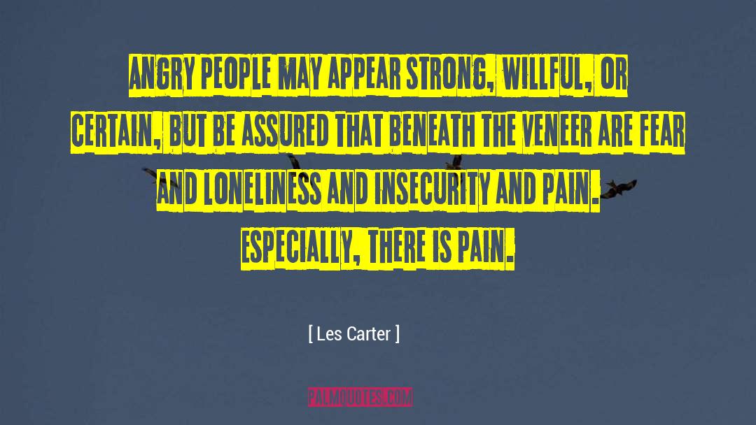 Les Carter Quotes: Angry people may appear strong,