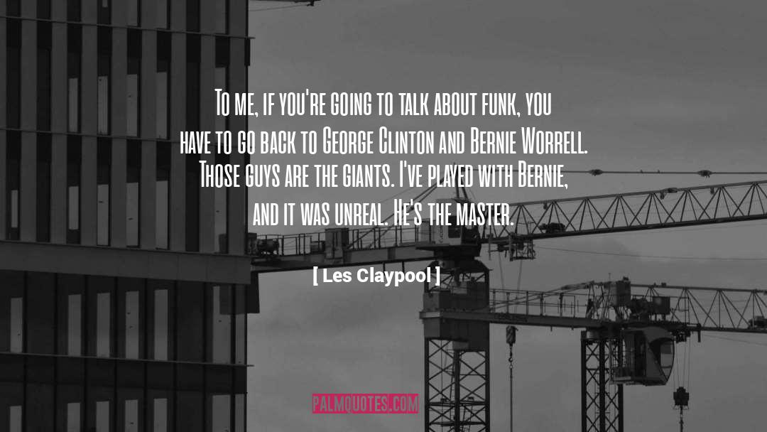 Les Claypool Quotes: To me, if you're going