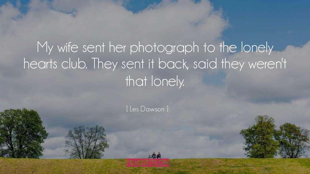 Les Dawson Quotes: My wife sent her photograph