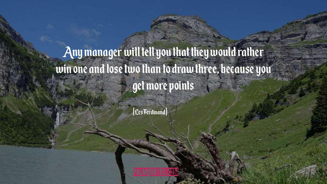 Les Ferdinand Quotes: Any manager will tell you