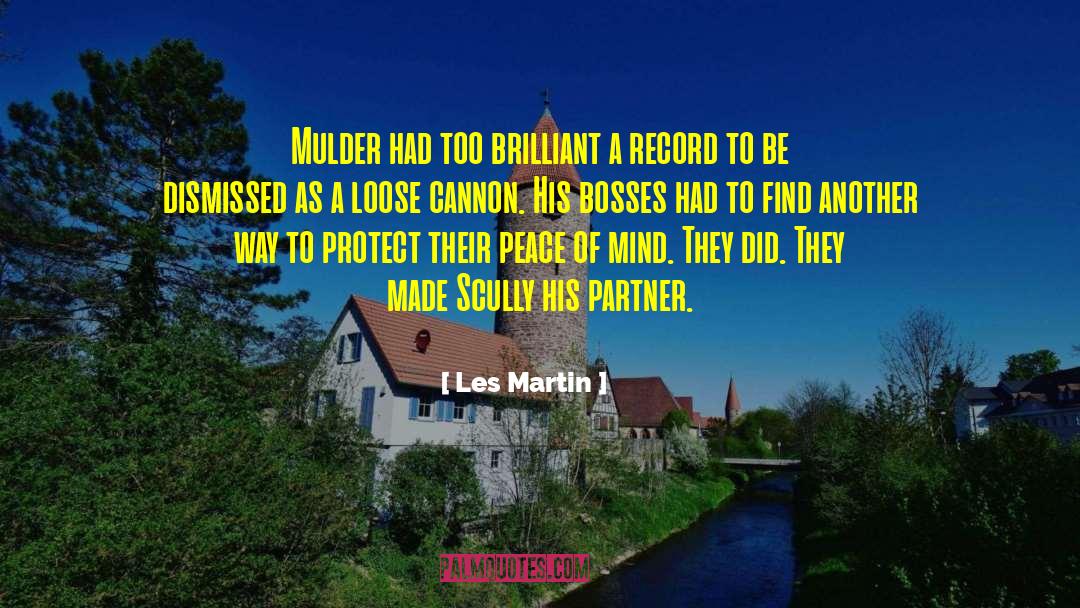 Les Martin Quotes: Mulder had too brilliant a