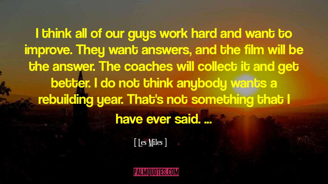 Les Miles Quotes: I think all of our