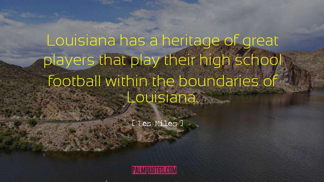 Les Miles Quotes: Louisiana has a heritage of