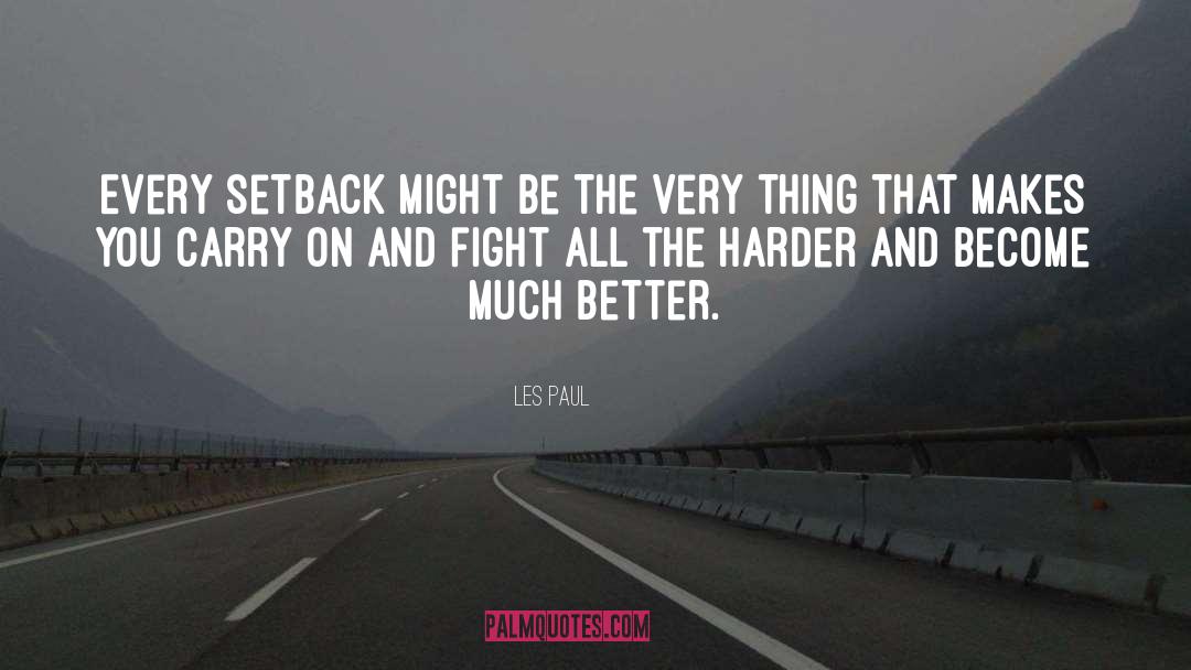Les Paul Quotes: Every setback might be the