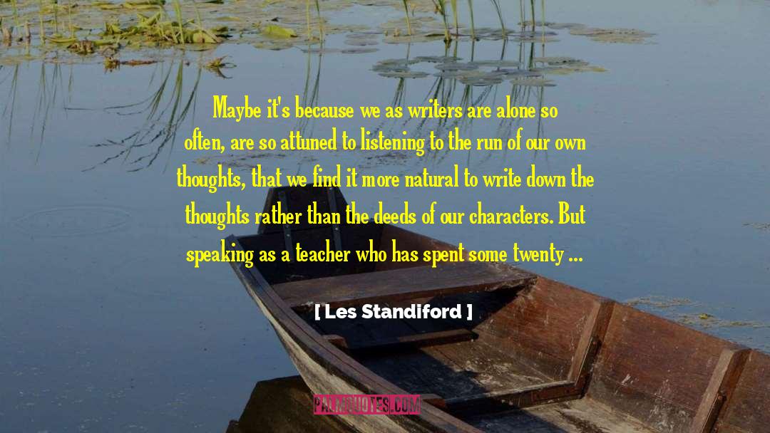 Les Standiford Quotes: Maybe it's because we as