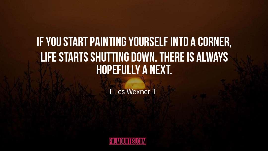 Les Wexner Quotes: If you start painting yourself
