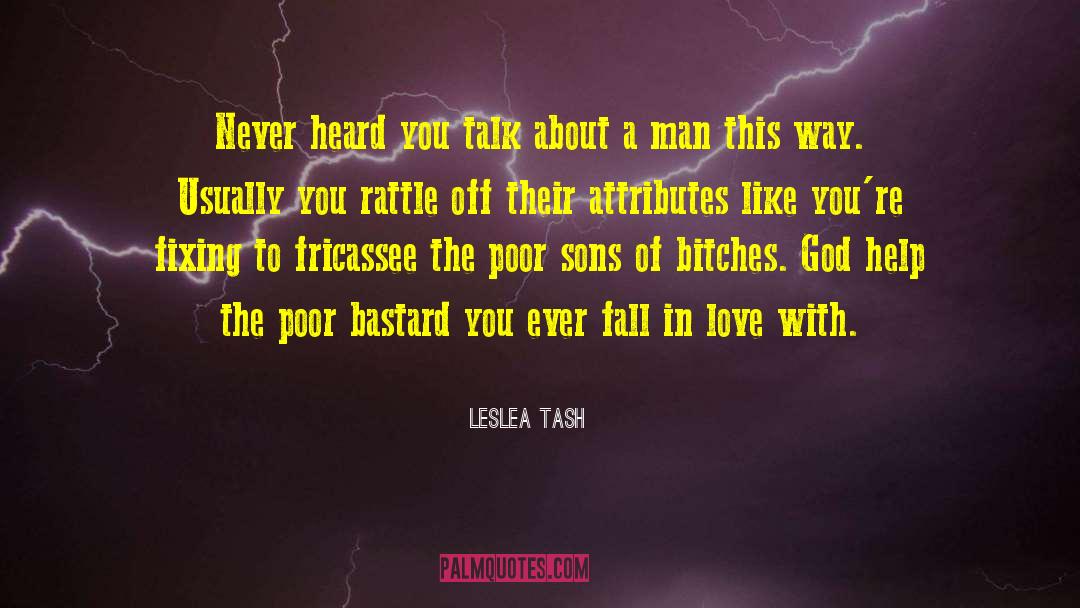 Leslea Tash Quotes: Never heard you talk about