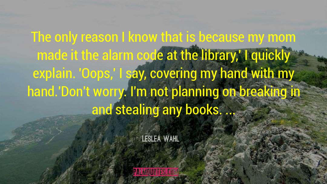 Leslea Wahl Quotes: The only reason I know