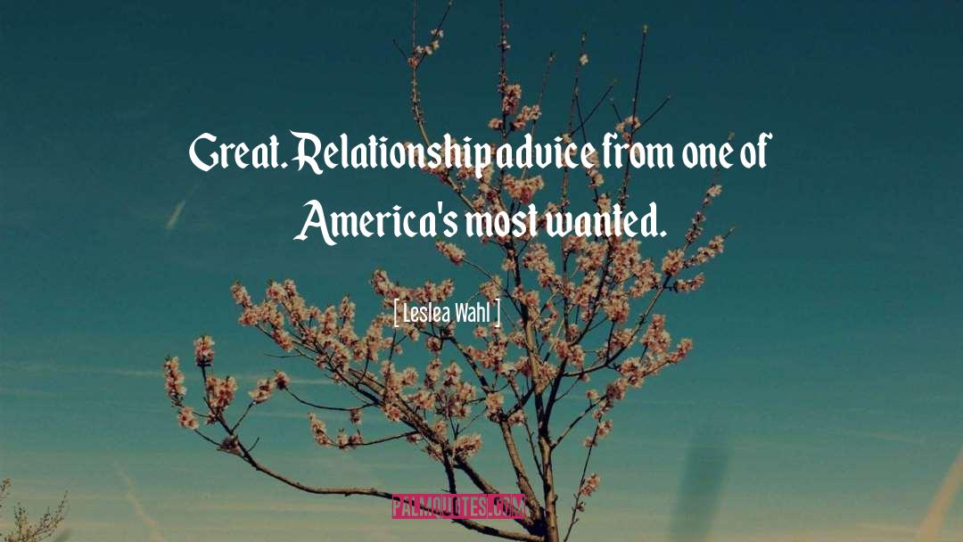 Leslea Wahl Quotes: Great. Relationship advice from one