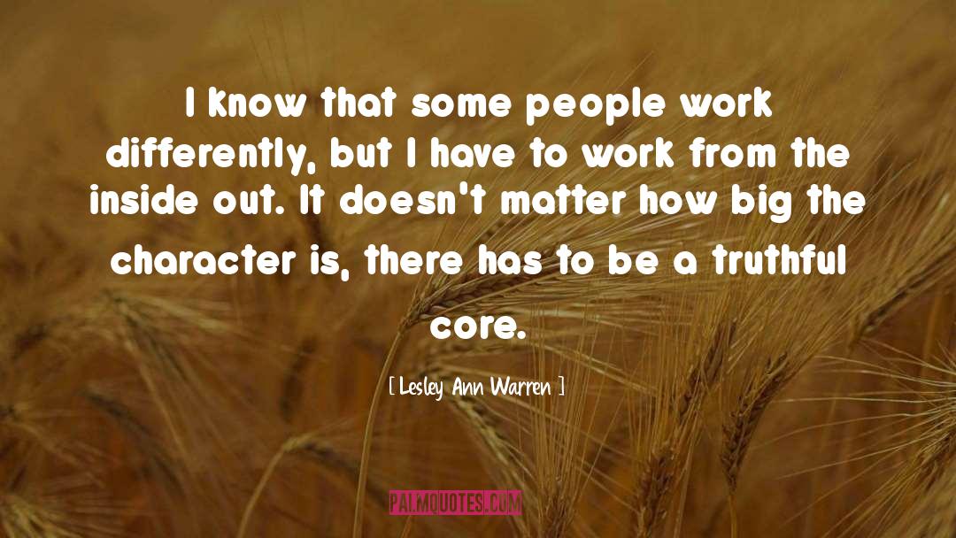 Lesley Ann Warren Quotes: I know that some people