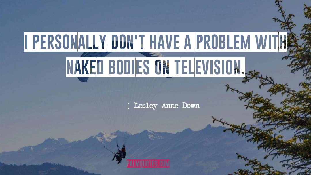 Lesley-Anne Down Quotes: I personally don't have a