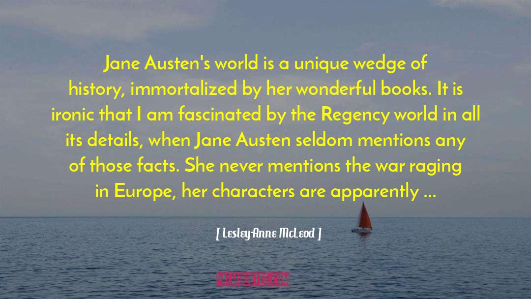 Lesley-Anne McLeod Quotes: Jane Austen's world is a