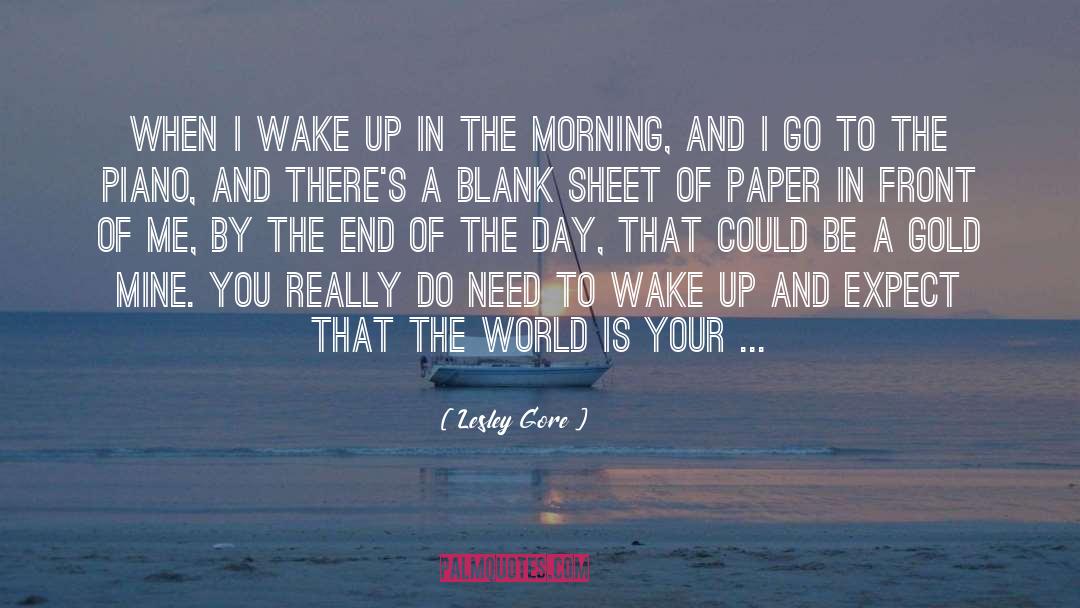 Lesley Gore Quotes: When I wake up in