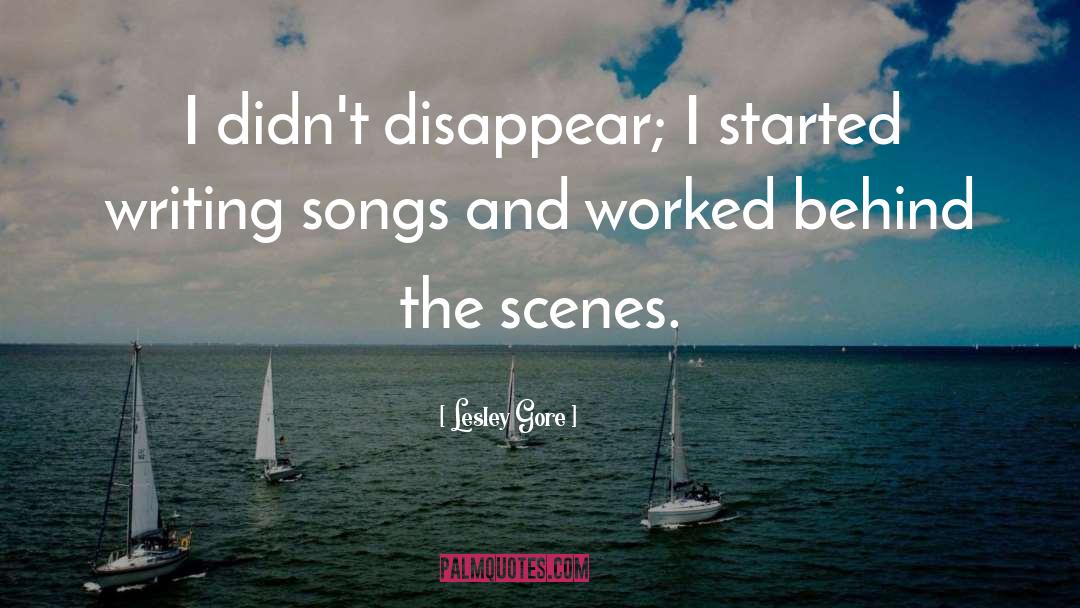 Lesley Gore Quotes: I didn't disappear; I started