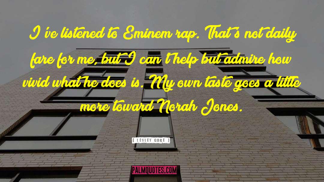 Lesley Gore Quotes: I've listened to Eminem rap.
