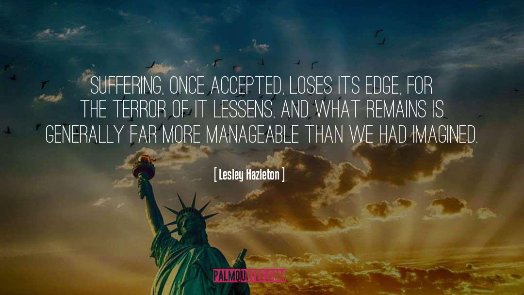 Lesley Hazleton Quotes: Suffering, once accepted, loses its