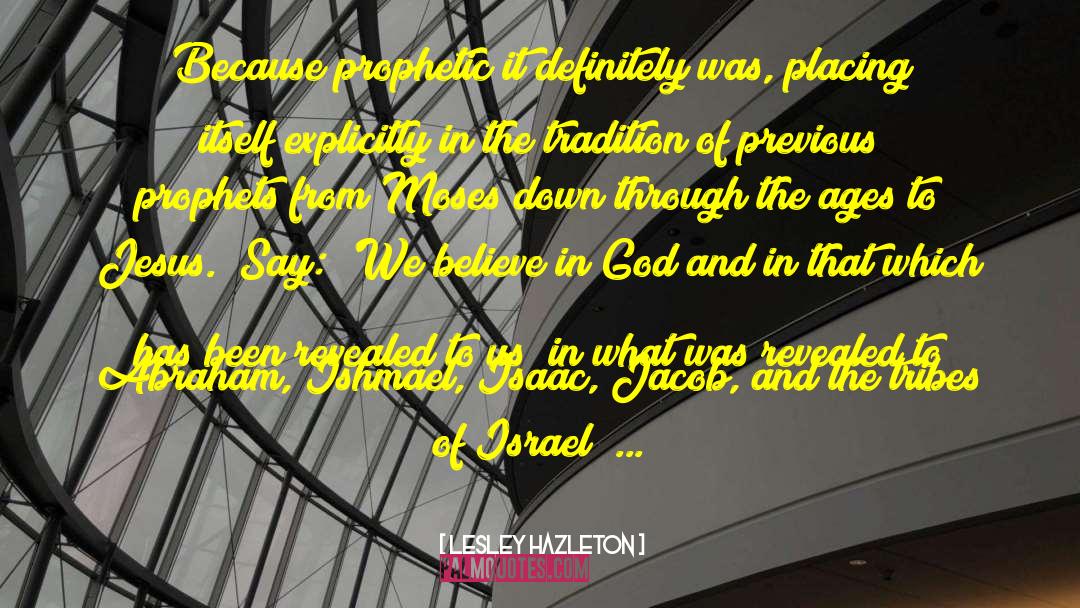 Lesley Hazleton Quotes: Because prophetic it definitely was,
