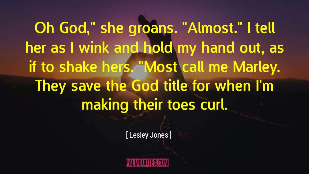 Lesley Jones Quotes: Oh God,