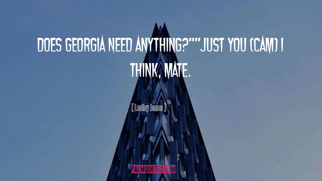 Lesley Jones Quotes: Does Georgia need anything?