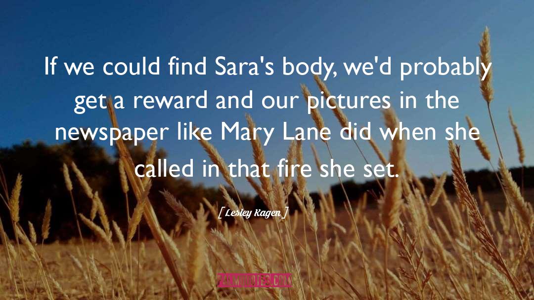Lesley Kagen Quotes: If we could find Sara's