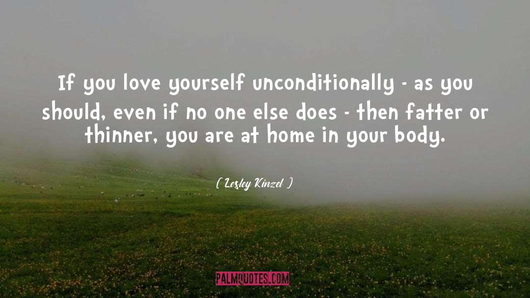 Lesley Kinzel Quotes: If you love yourself unconditionally