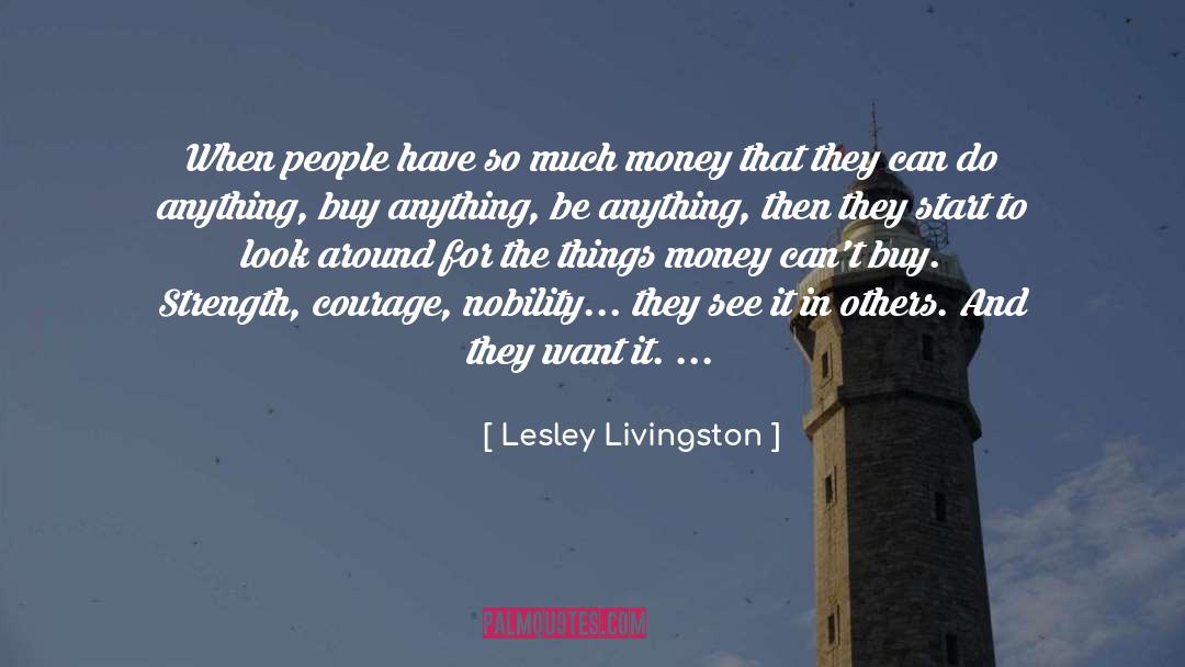 Lesley Livingston Quotes: When people have so much