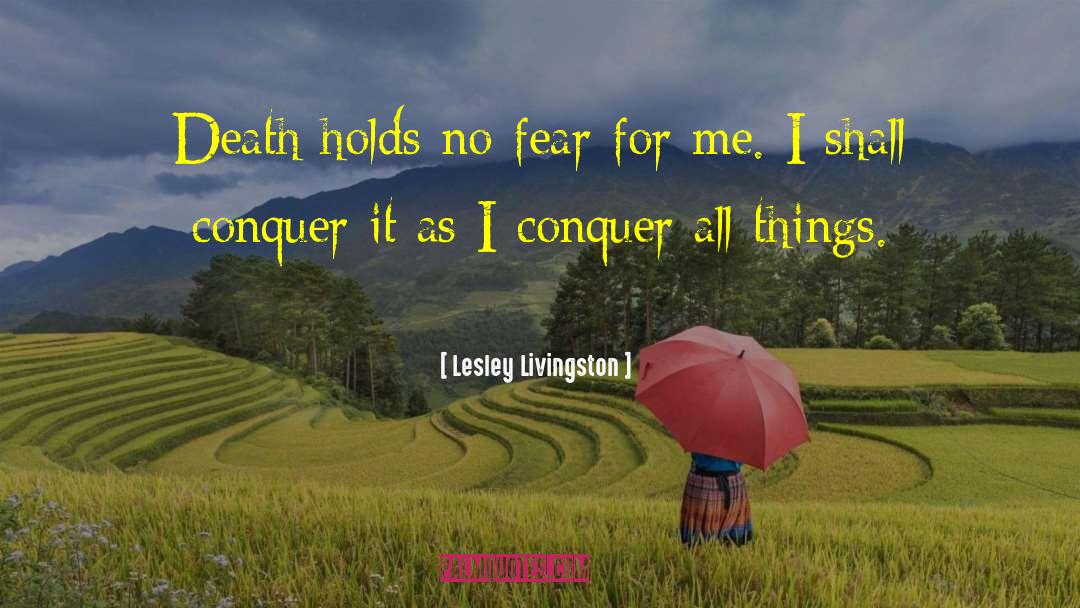 Lesley Livingston Quotes: Death holds no fear for