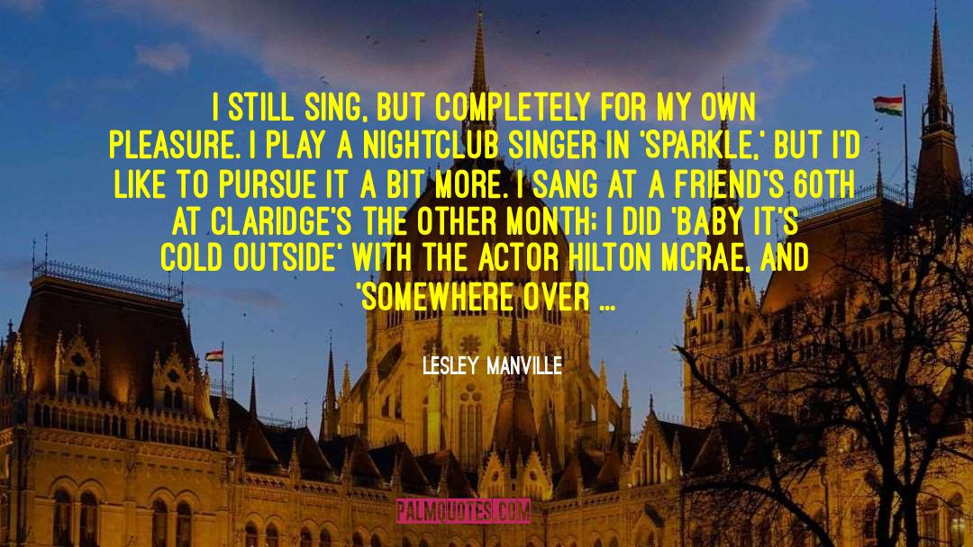 Lesley Manville Quotes: I still sing, but completely